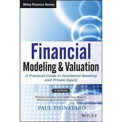 Financial Modeling and Valuation - (Wiley Finance) by  Paul Pignataro (Hardcover)