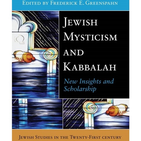 Jewish Mysticism and Kabbalah - (Jewish Studies in the Twenty-First  Century) by Frederick E Greenspahn (Hardcover)