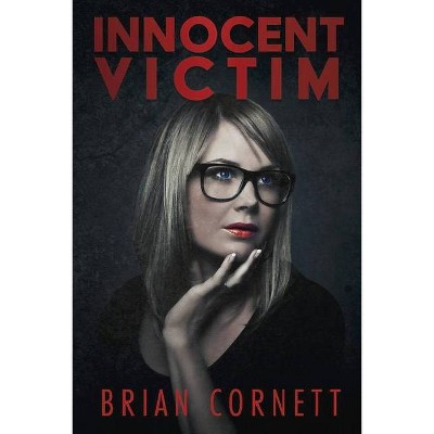 Innocent Victim - by  Brian Cornett (Paperback)