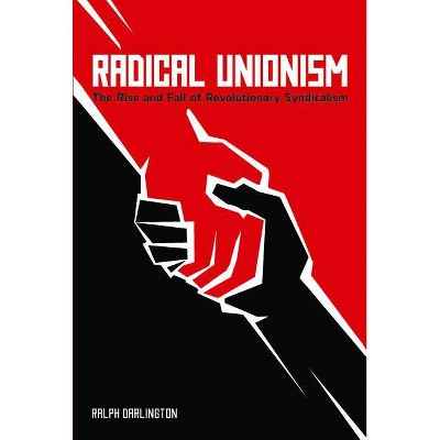 Radical Unionism - 2nd Edition by  Ralph Darlington (Paperback)