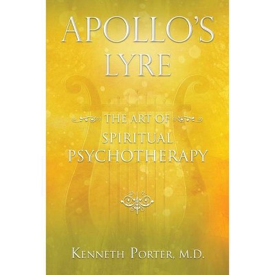 Apollo's Lyre - by  Kenneth Porter MD (Paperback)