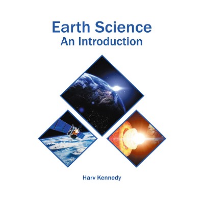 Earth Science: An Introduction - by  Harv Kennedy (Hardcover)