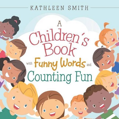 A Children's Book with Funny Words and Counting Fun - by  Kathleen Smith (Paperback)