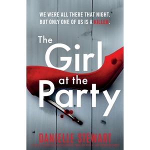 The Girl at the Party - by  Danielle Stewart (Paperback) - 1 of 1