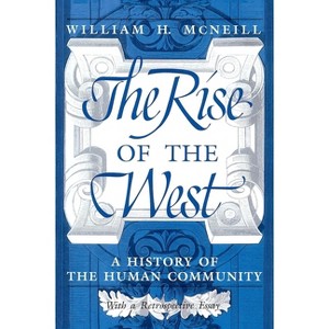 The Rise of the West - 2nd Edition by  William H McNeill (Paperback) - 1 of 1
