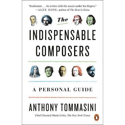 The Indispensable Composers - by  Anthony Tommasini (Paperback)