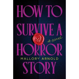 How to Survive a Horror Story (Standard Edition) - by  Mallory Arnold (Paperback) - 1 of 1