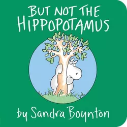 But Not the Hippopotamus - (Boynton on Board) by  Sandra Boynton (Board Book)