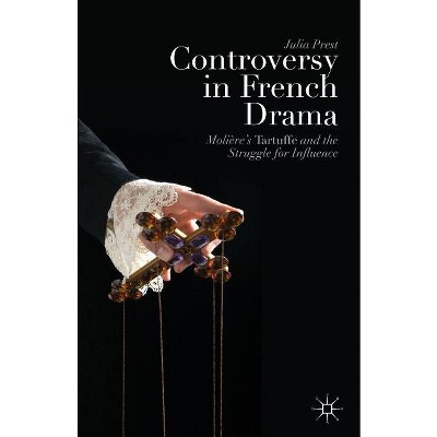 Controversy in French Drama - by  J Prest (Paperback)