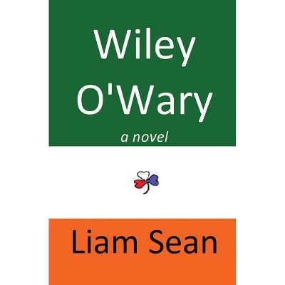 Wiley O'Wary - by  Liam Sean (Paperback)