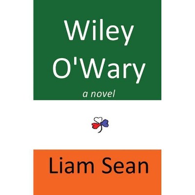 Wiley O'Wary - by  Liam Sean (Paperback)