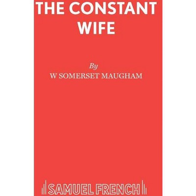 The Constant Wife - by  W Somerset Maugham (Paperback)