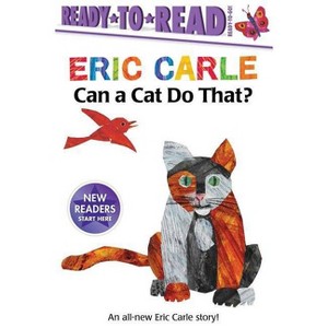 Can a Cat Do That?/Ready-To-Read Ready-To-Go! - (World of Eric Carle) by  Eric Carle (Hardcover) - 1 of 1