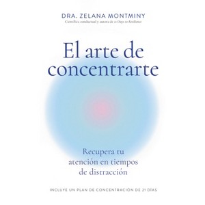 El Arte de Concentrarte (Finding Focus Spanish Edition) - by  Zelana Montminy (Paperback) - 1 of 1
