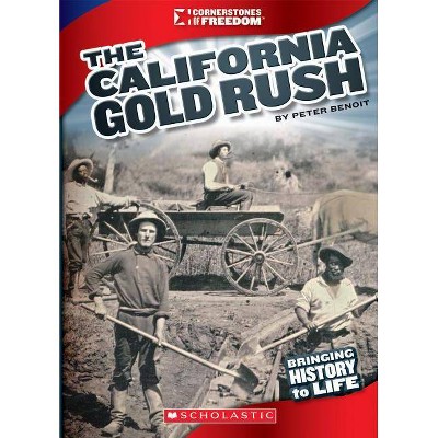  The California Gold Rush - (Cornerstones of Freedom (Paperback)) by  Peter Benoit (Paperback) 