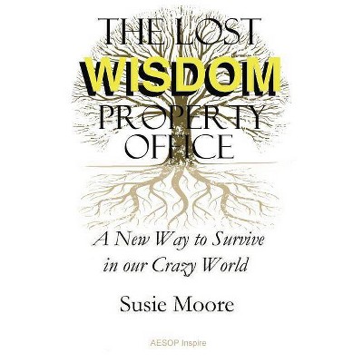 The Lost Wisdom Property Office - by  Susie Moore (Paperback)