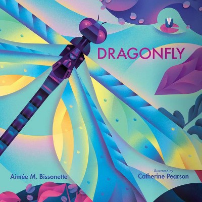 Dragonfly - (Imagine This!) by  Aimée M Bissonette (Hardcover)