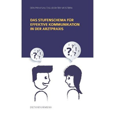 Das Stufenschema für effektive Kommunikation in der Arztpraxis - by  Dietmar Karweina (Paperback)