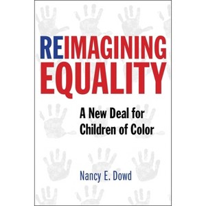 Reimagining Equality - by  Nancy E Dowd (Hardcover) - 1 of 1