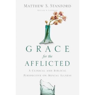 Grace for the Afflicted - by  Matthew S Stanford (Paperback)