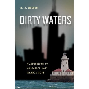 Dirty Waters - (Chicago Visions and Revisions) by  R J Nelson (Paperback) - 1 of 1