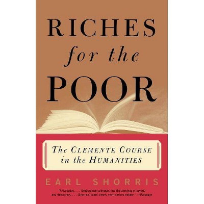  Riches for the Poor - by  Earl Shorris (Paperback) 