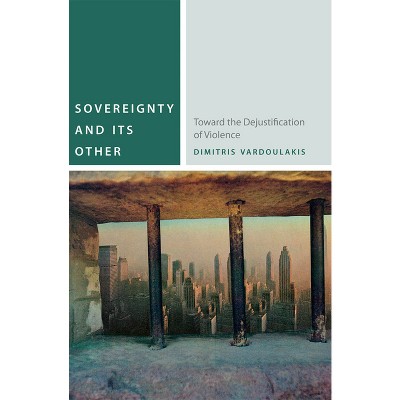 Sovereignty and Its Other - (Commonalities) by  Dimitris Vardoulakis (Hardcover)