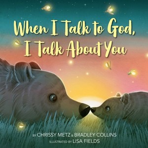 When I Talk to God, I Talk about You - by  Chrissy Metz & Bradley Collins (Hardcover) - 1 of 1