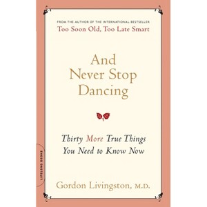 And Never Stop Dancing - by  Gordon Livingston (Paperback) - 1 of 1