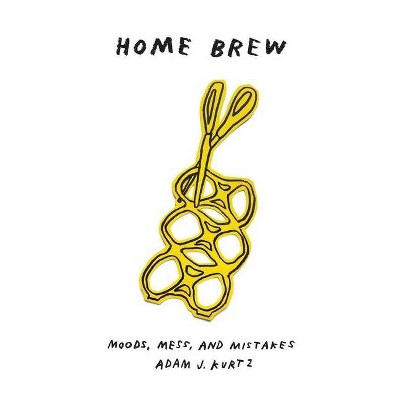 Home Brew - by  Adam J Kurtz (Paperback)