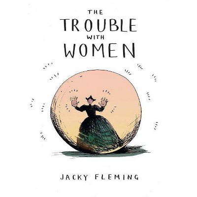 The Trouble with Women - by  Jacky Fleming (Hardcover)