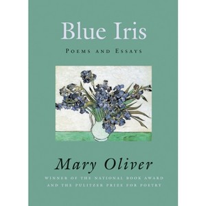 Blue Iris - by  Mary Oliver (Paperback) - 1 of 1