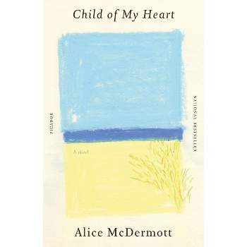 Child of My Heart - by  Alice McDermott (Paperback)