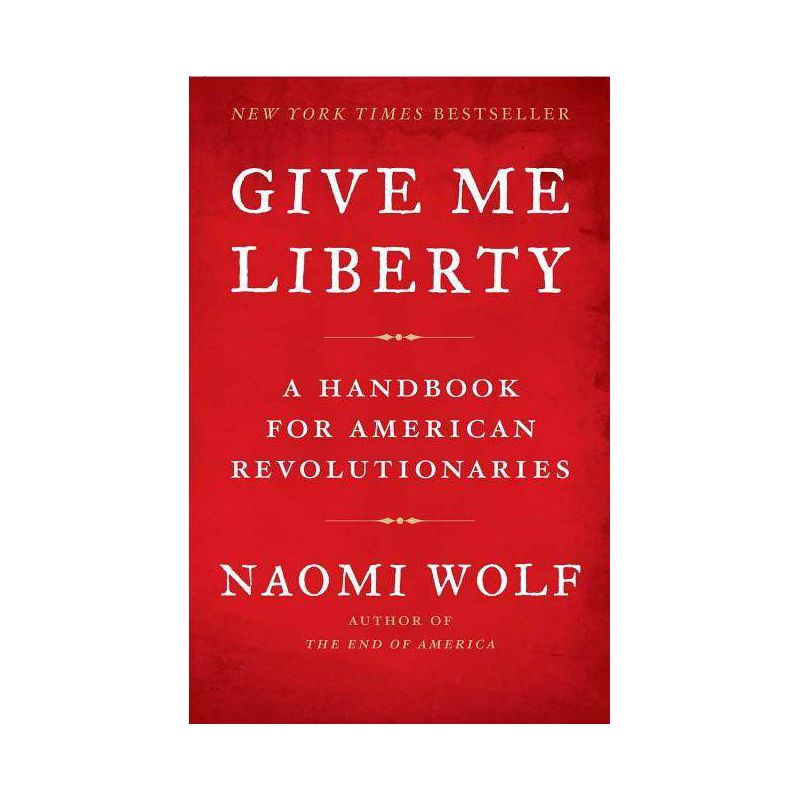 Give Me Liberty - by  Naomi Wolf (Paperback), 1 of 2