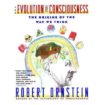 Evolution of Consciousness - by  Robert Ornstein (Paperback)