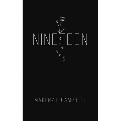 Nineteen - by Makenzie Campbell (Paperback)