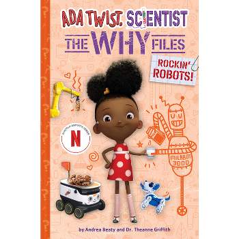 Rockin' Robots! (ADA Twist, Scientist: The Why Files #5) - (Questioneers) by  Andrea Beaty & Theanne Griffith (Hardcover)