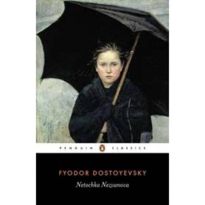 Netochka Nezvanova - (Penguin Classics) by  Fyodor Dostoyevsky (Paperback)