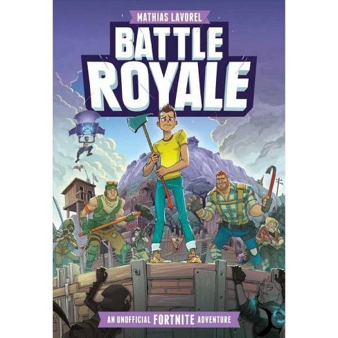 Battle Royale An Unofficial Fortnite Adventure By Mathias - battle royale an unofficial fortnite adventure by mathias lavorel paperback