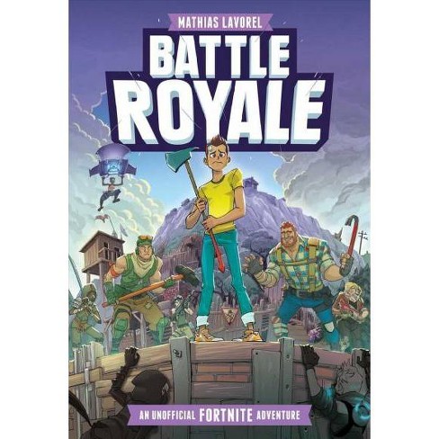 battle royale an unofficial fortnite adventure by mathias lavorel paperback target - ffa fortnite gifting