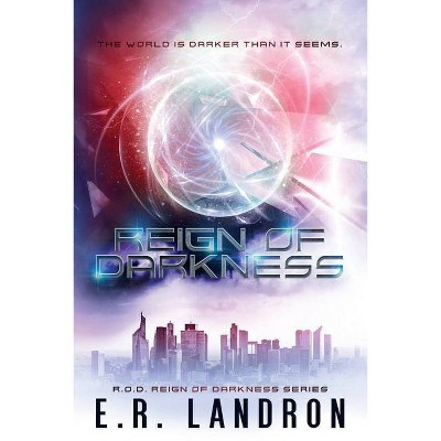 Reign Of Darkness - (Reign of Darkness) by  E R Landron (Paperback)