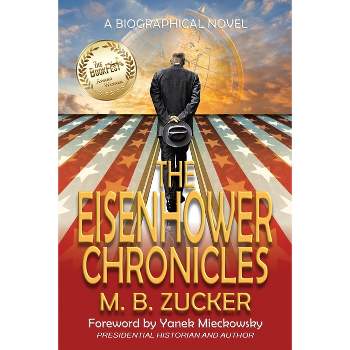 The Eisenhower Chronicles - by M B Zucker & Historium Press