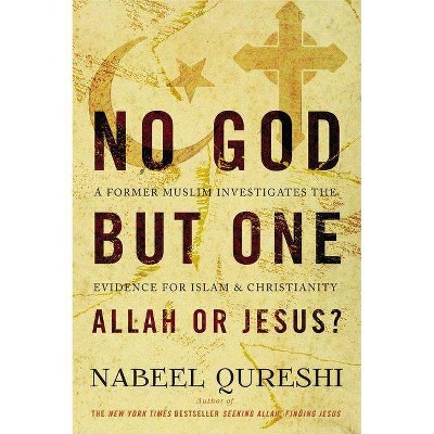  No God But One: Allah or Jesus? - by  Nabeel Qureshi (Paperback) 