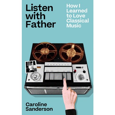Listen with Father - by  Caroline Sanderson (Paperback)