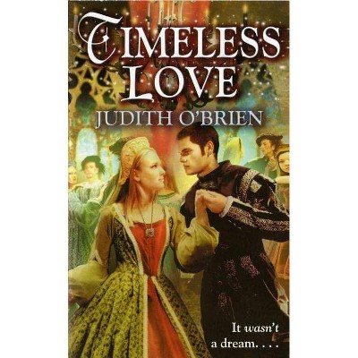 Timeless Love - by  Judith O'Brien (Paperback)