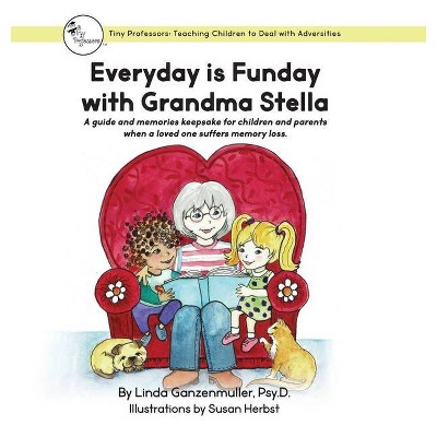 Every Day is Funday with Grandma Stella - by  Linda Ganzenmuller (Hardcover)