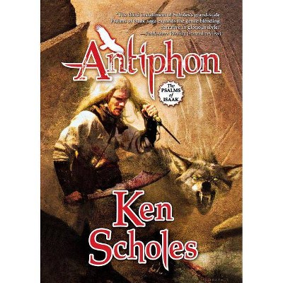 Antiphon - (Psalms of Isaak) by  Ken Scholes (Paperback)