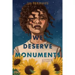 We Deserve Monuments - by  Jas Hammonds (Hardcover)