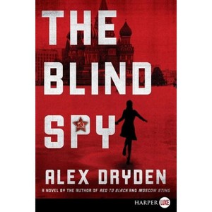 The Blind Spy - (Anna Rensikov) Large Print by  Alex Dryden (Paperback) - 1 of 1