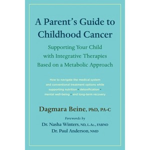 A Parent's Guide to Childhood Cancer - by  Dagmara Beine (Paperback) - 1 of 1